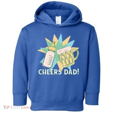 Cheers Dad Bottle And Beer Toddler Hoodie