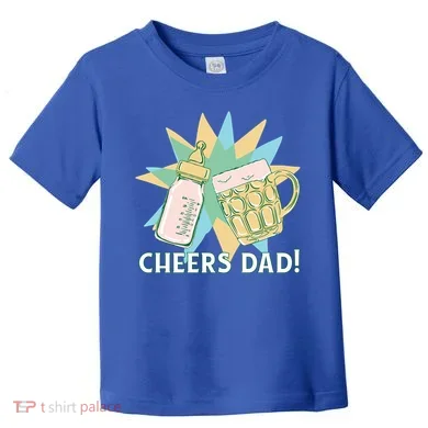 Cheers Dad Bottle And Beer Toddler T-Shirt