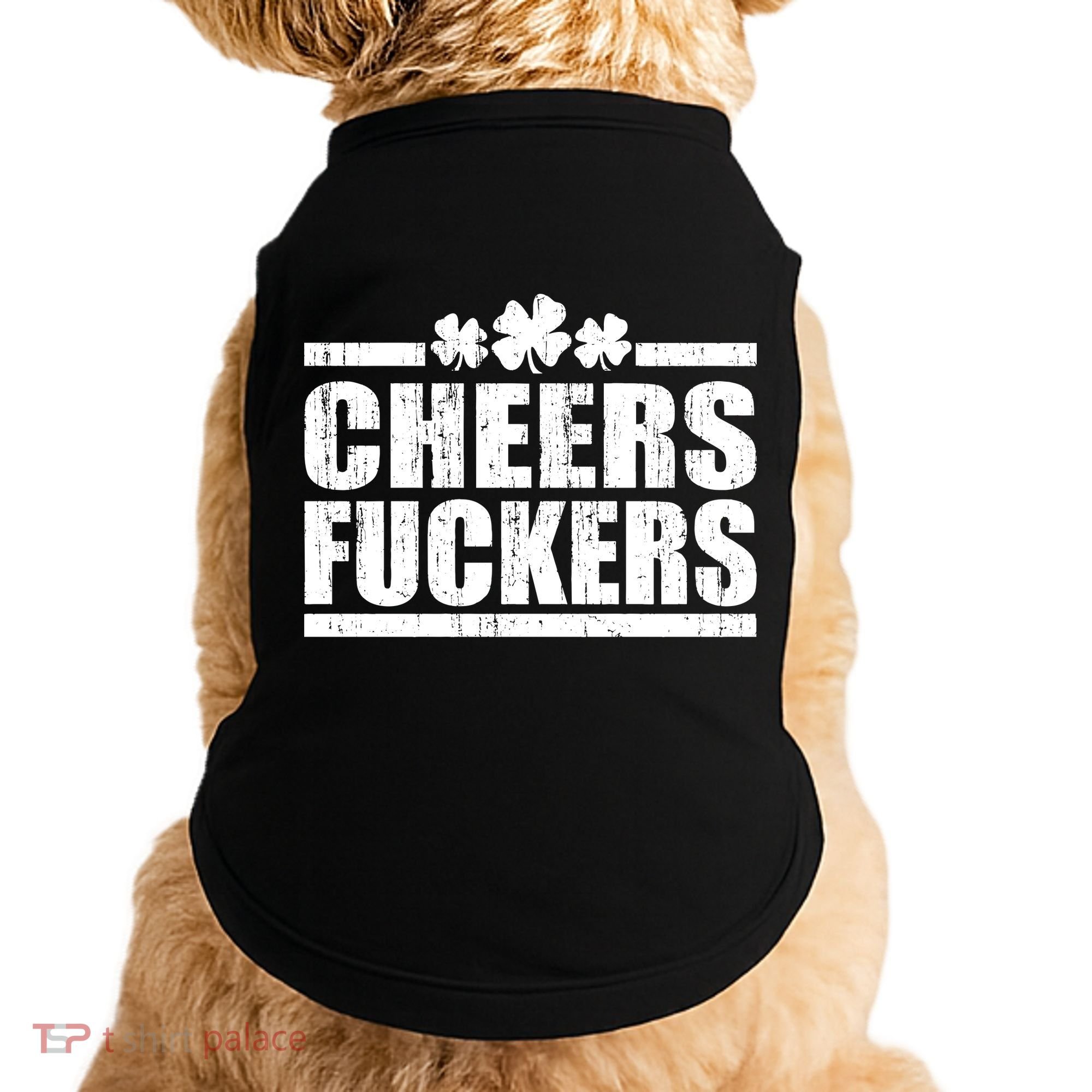 Cheers Fuckers Funny St. Patrick's Day Doggie Tank