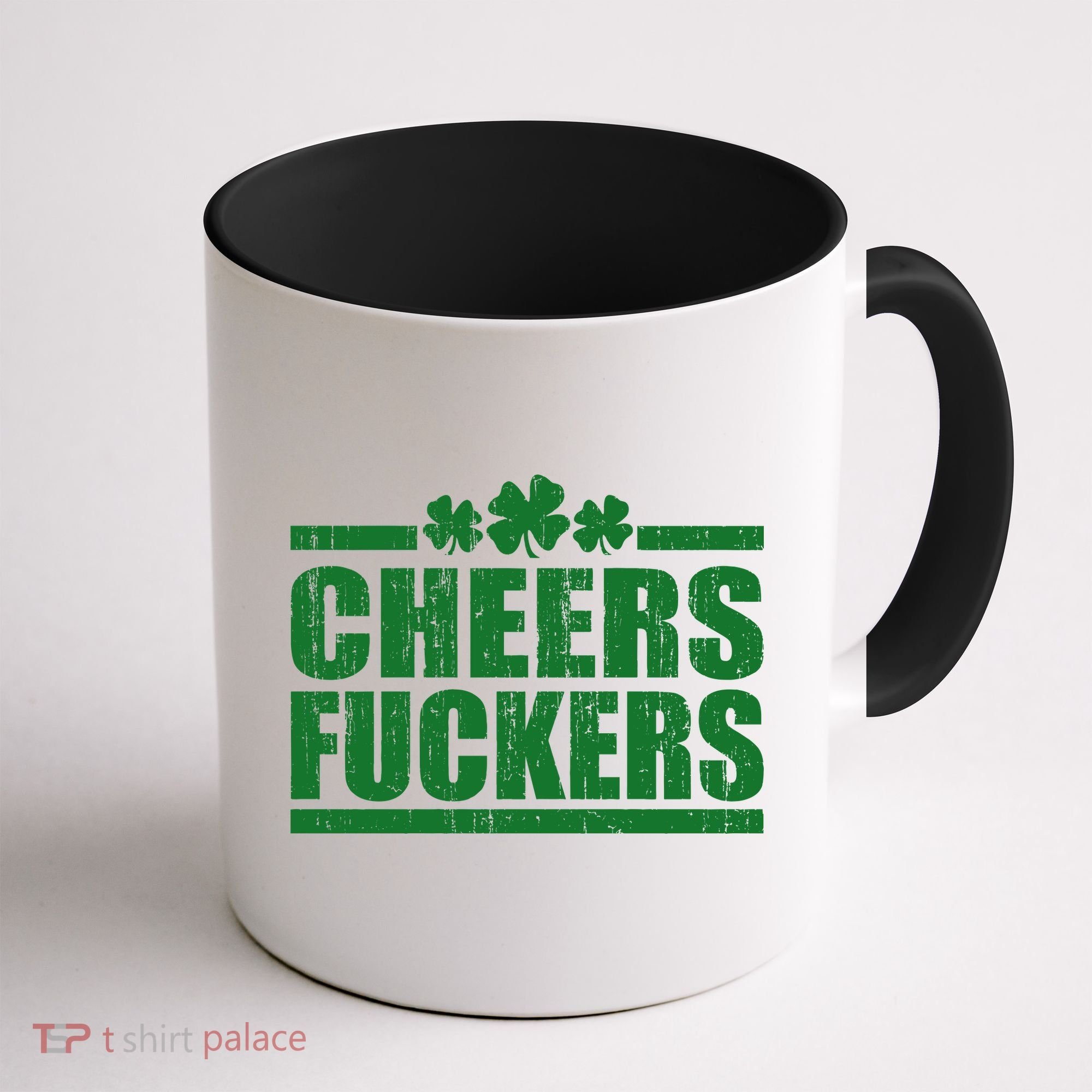 Cheers Fuckers Funny St. Patrick's Day Coffee Mug
