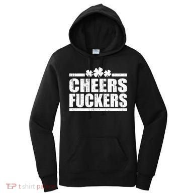 Cheers Fuckers Funny St. Patrick's Day Women's Hoodie
