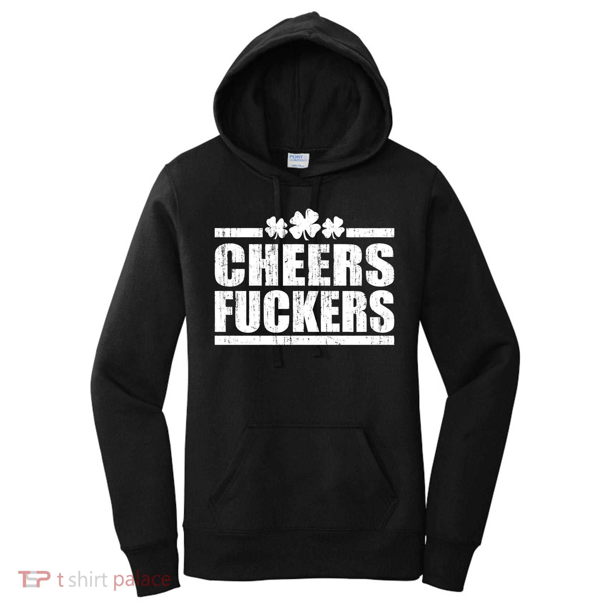 Cheers Fuckers Funny St. Patrick's Day Women's Hoodie