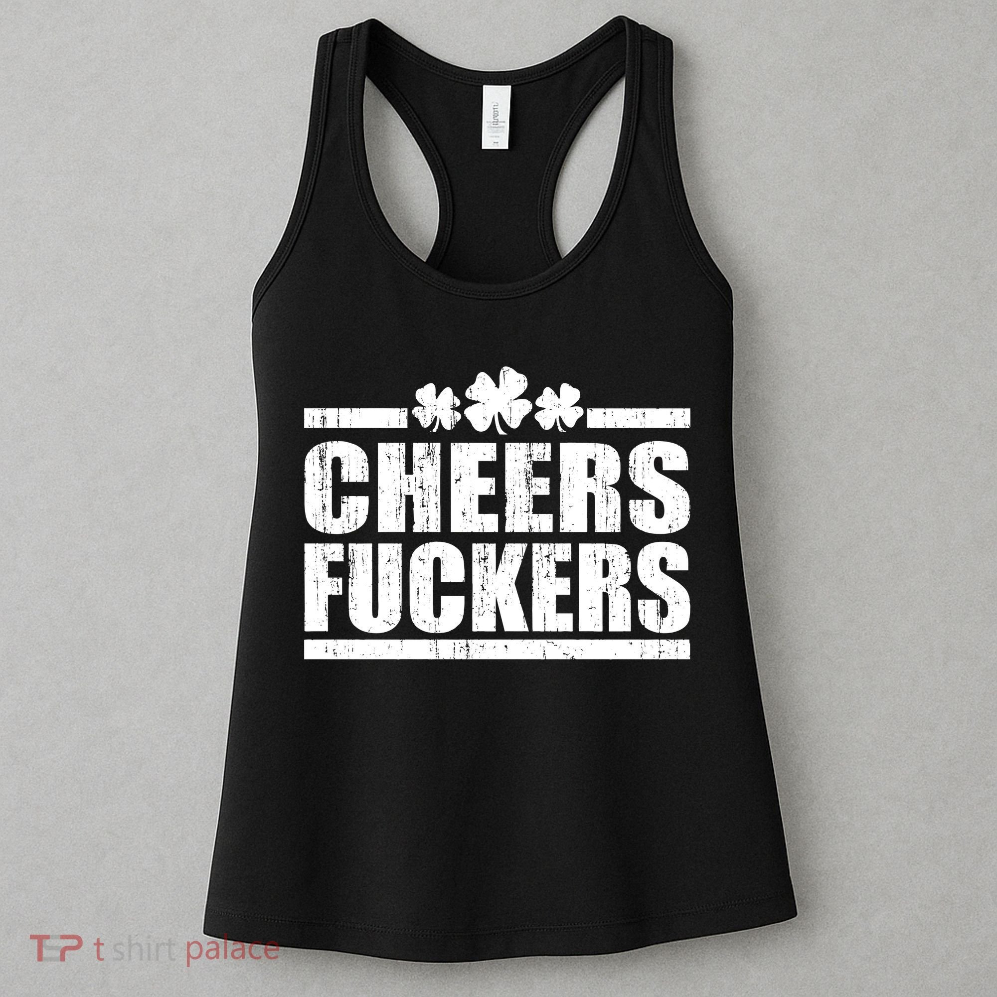 Cheers Fuckers Funny St. Patrick's Day Women's Tank Top