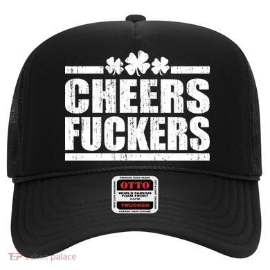 Cheers Fuckers Funny St. Patrick's Day Hat