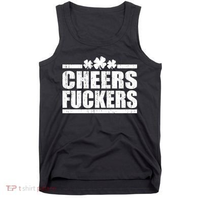 Cheers Fuckers Funny St. Patrick's Day Tank Top