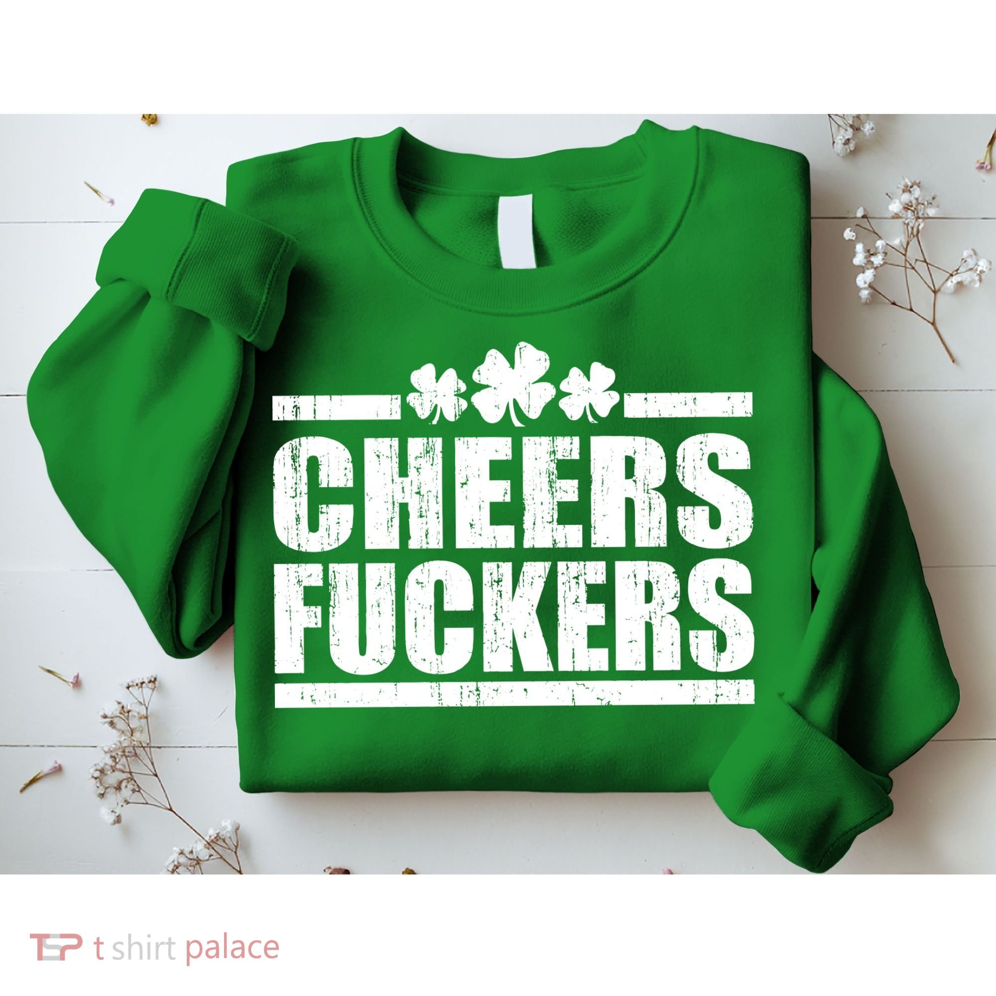 Cheers Fuckers Funny St. Patrick's Day Sweatshirt