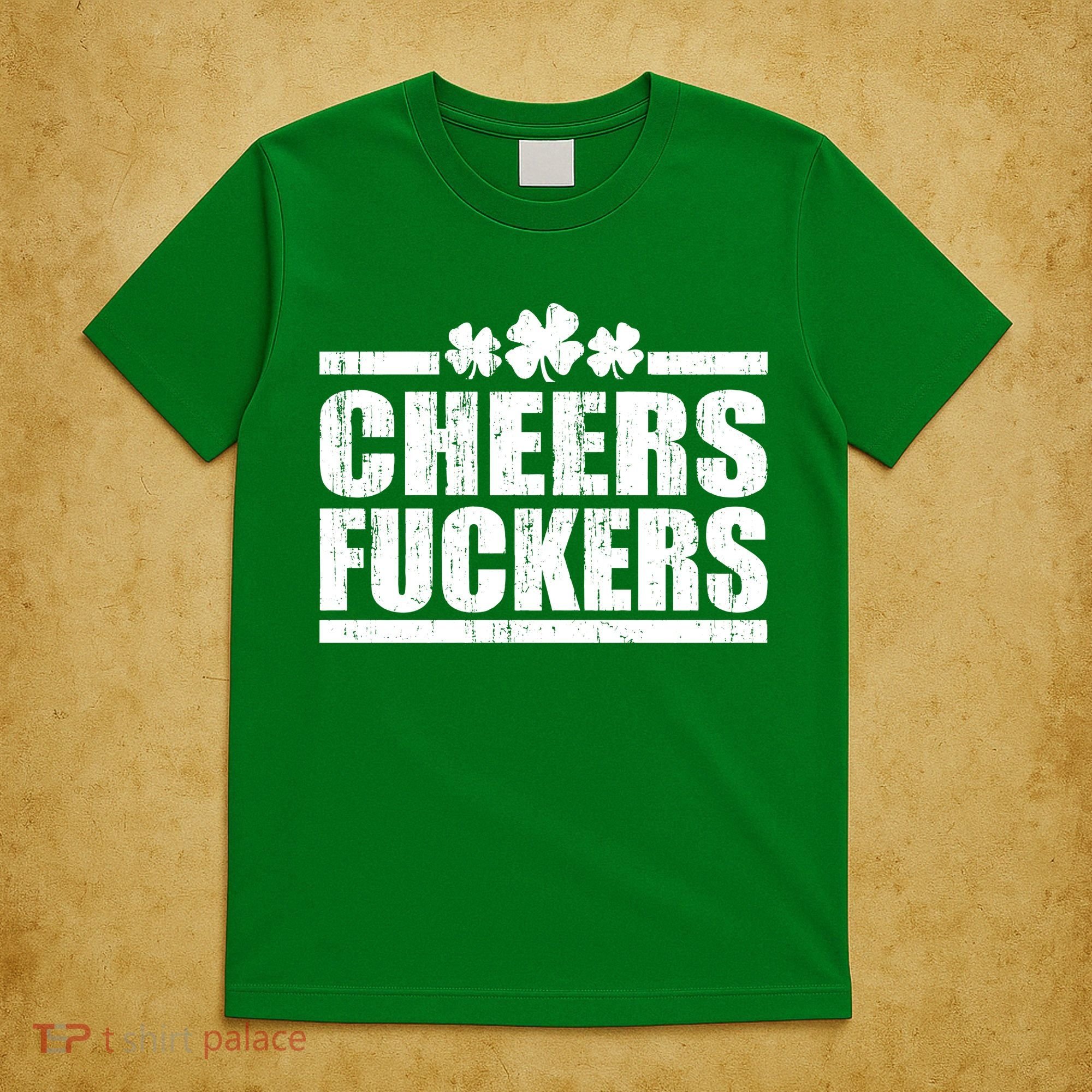 Cheers Fuckers Funny St. Patrick's Day T-Shirt