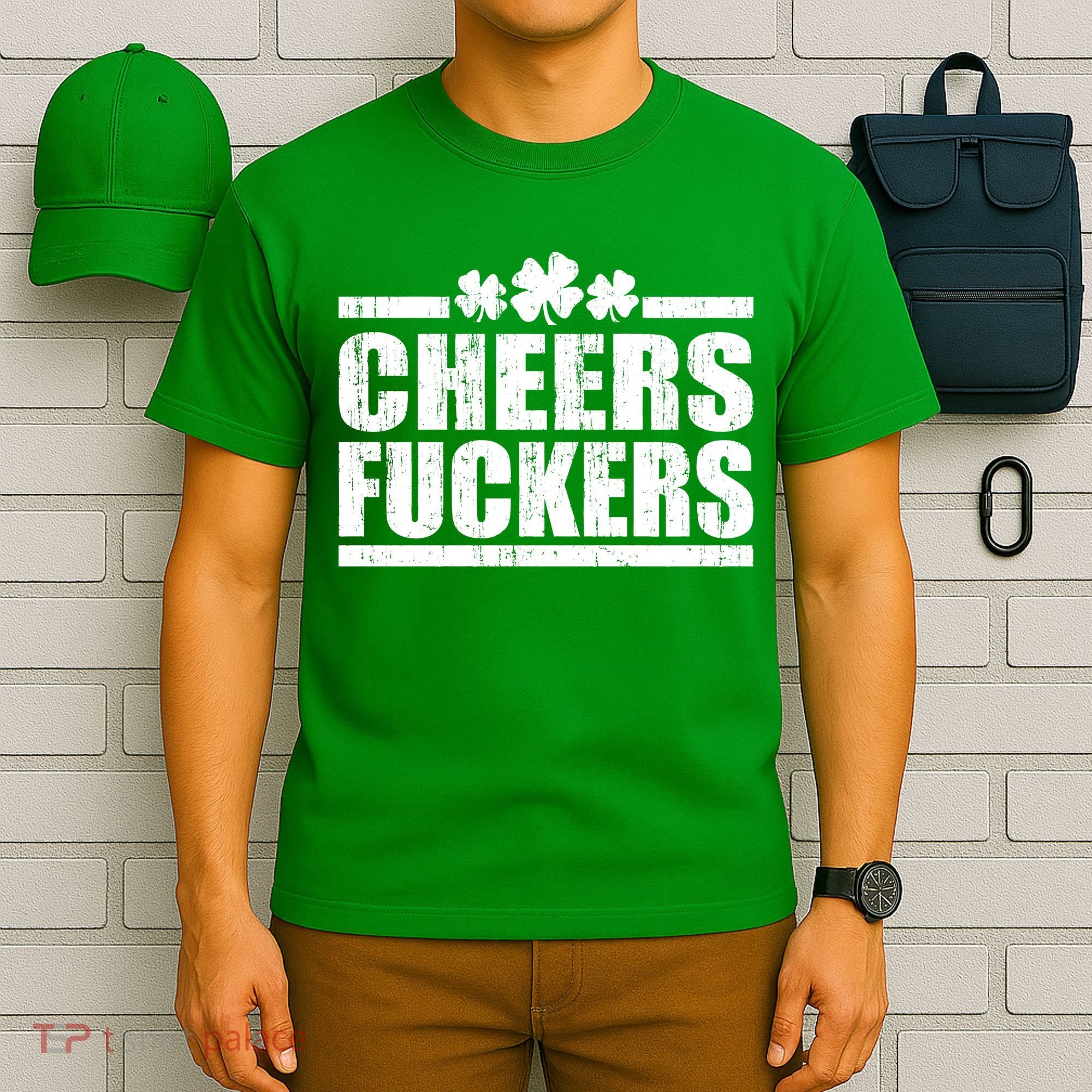 Cheers Fuckers Funny St. Patrick's Day T-Shirt