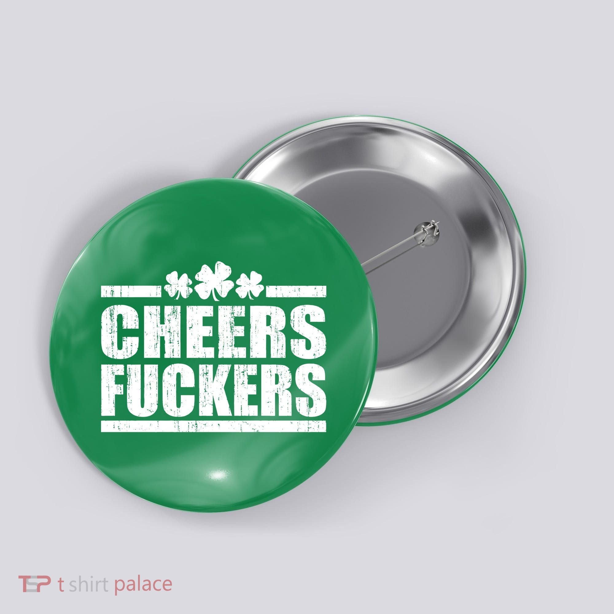 Cheers Fuckers Funny St. Patrick's Day Button