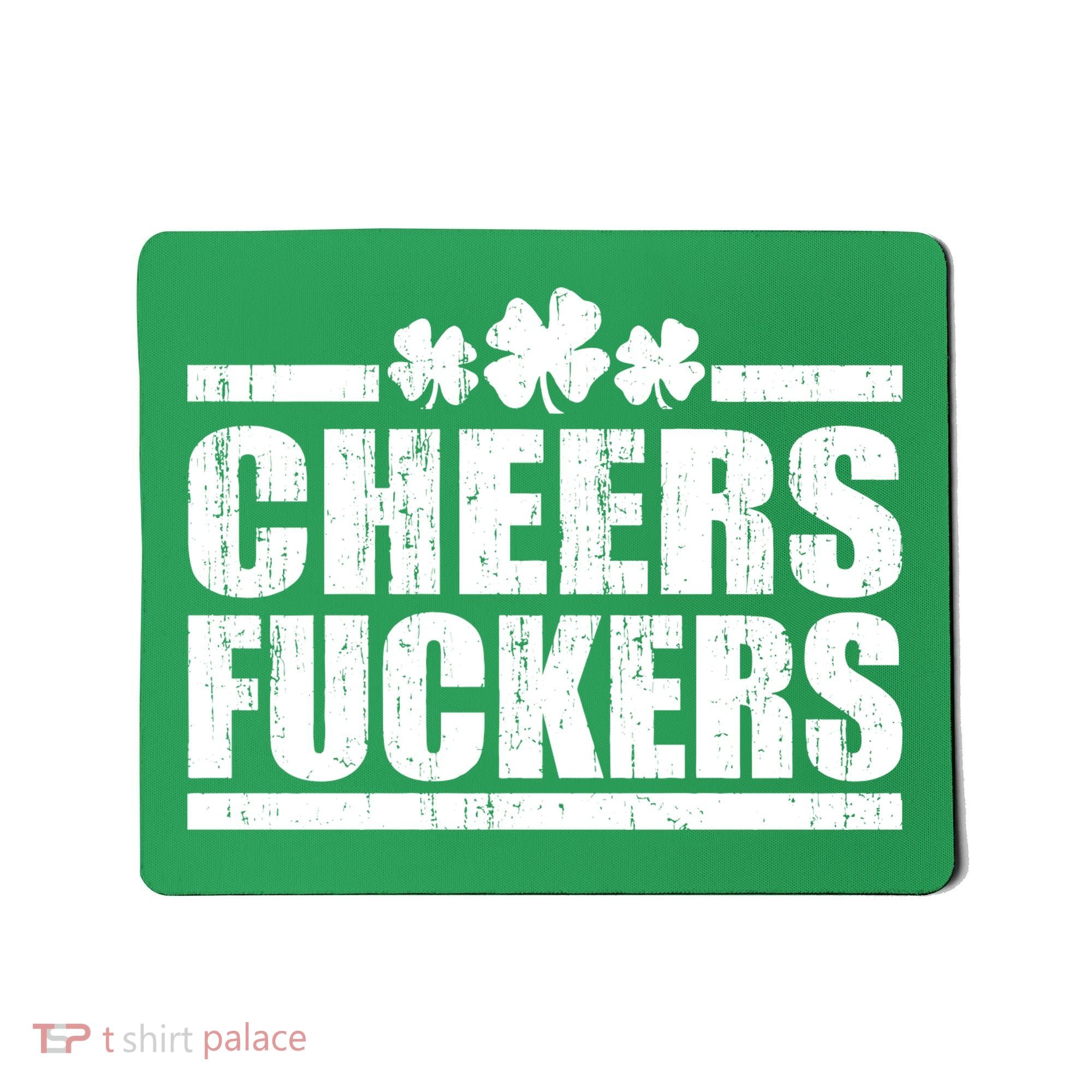 Cheers Fuckers Funny St. Patrick's Day Mousepad