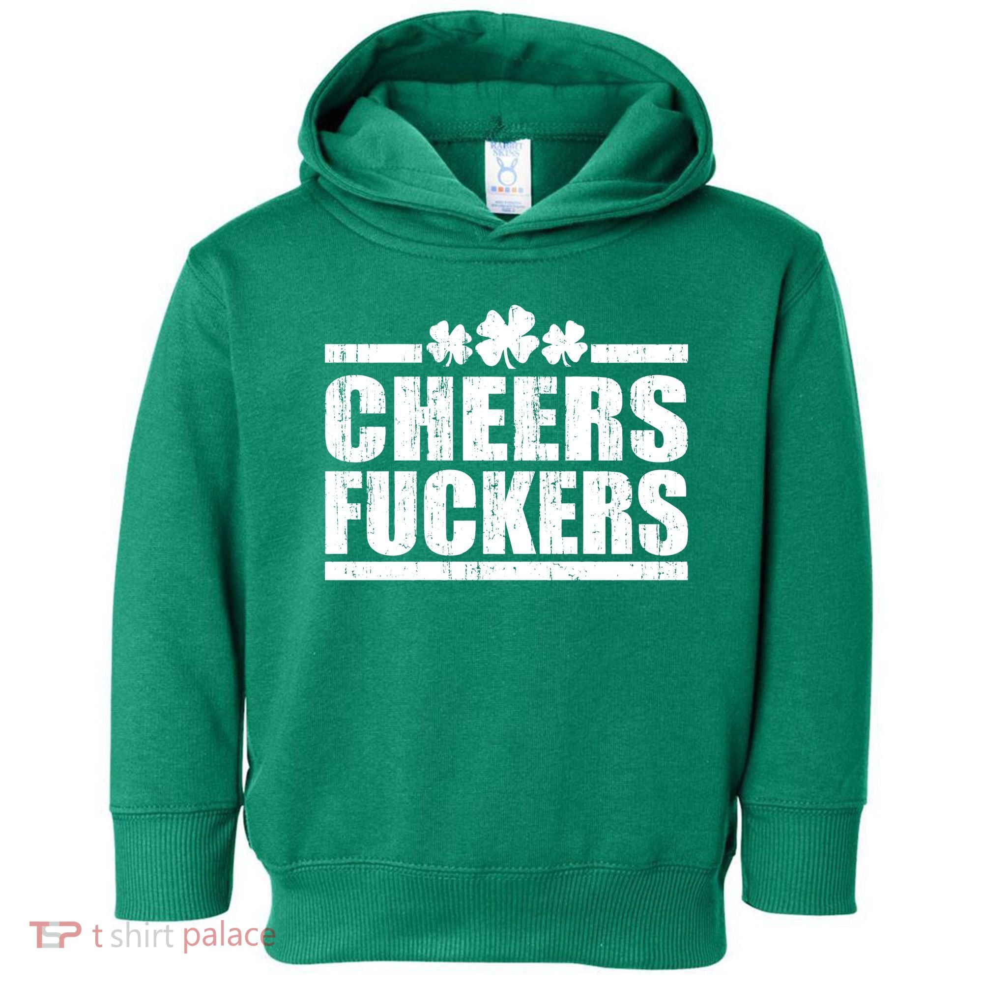 Cheers Fuckers Funny St. Patrick's Day Toddler Hoodie