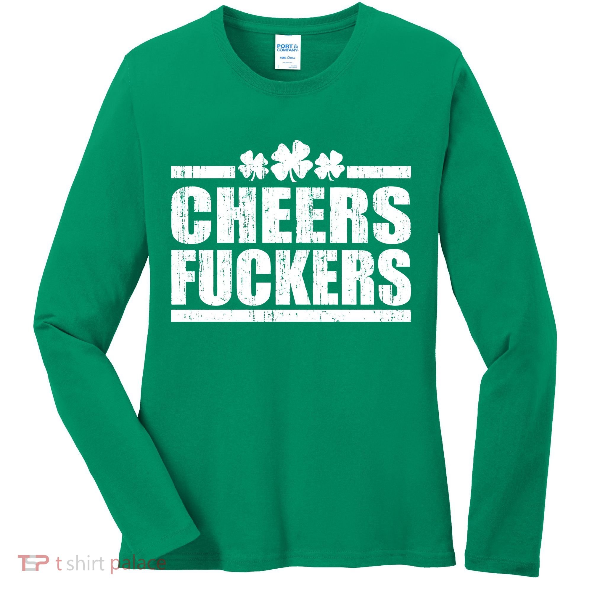 Cheers Fuckers Funny St. Patrick's Day Women's Long Sleeve Shirt