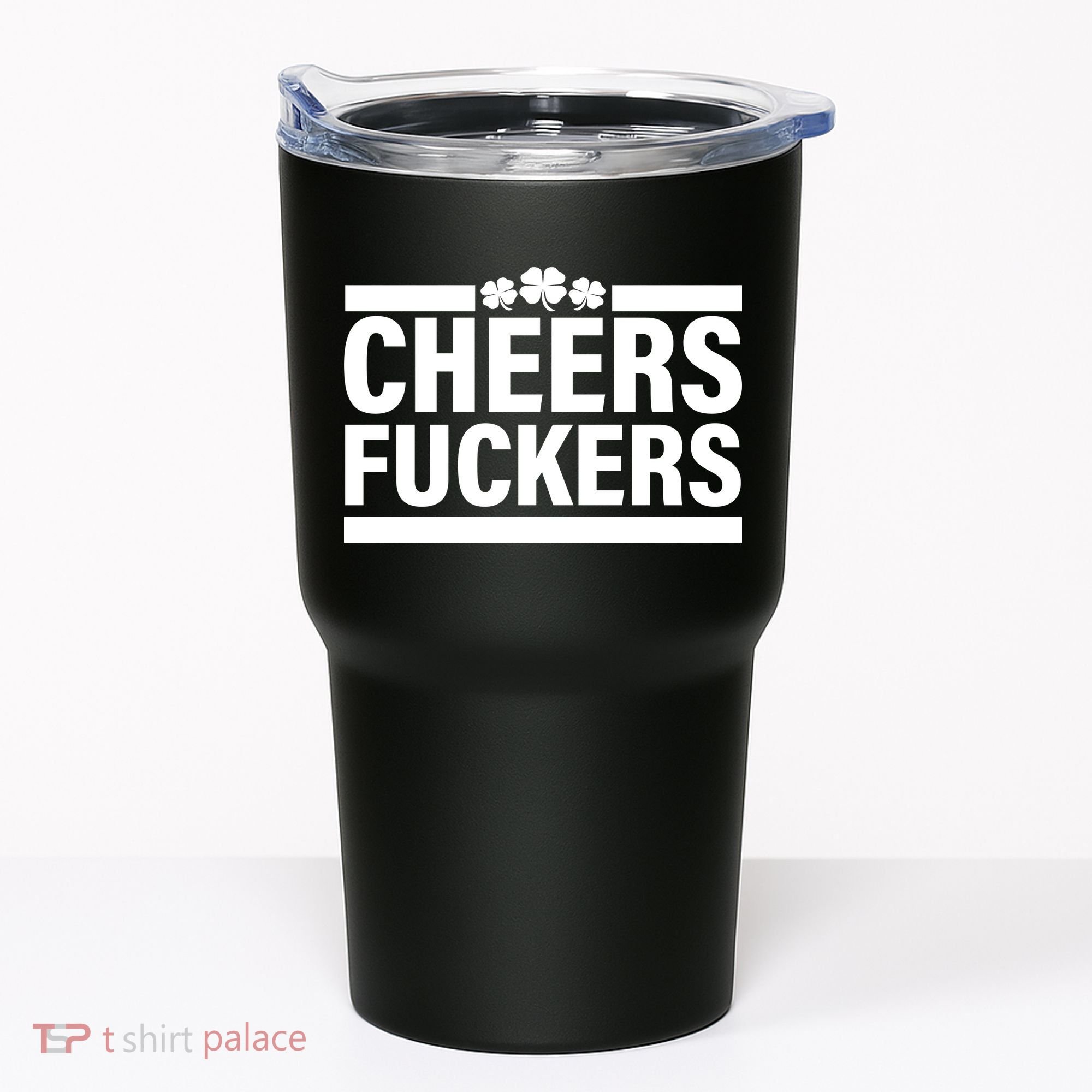 Cheers Fuckers Shamrock Tumbler