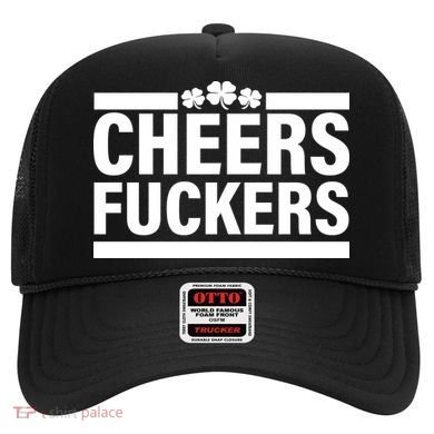 Cheers Fuckers Shamrock Hat