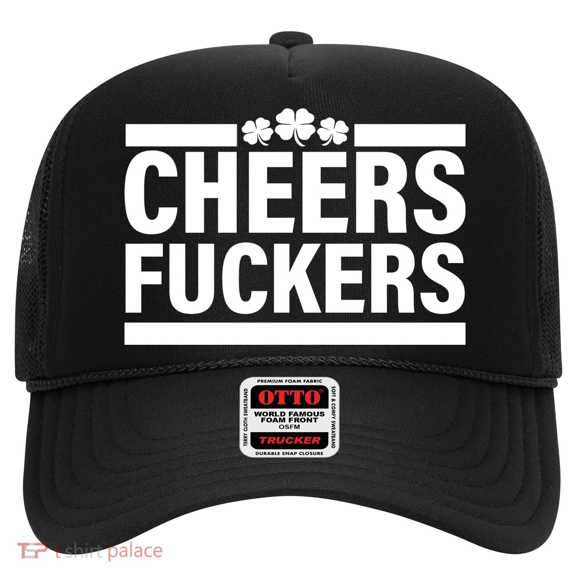 Cheers Fuckers Shamrock Hat