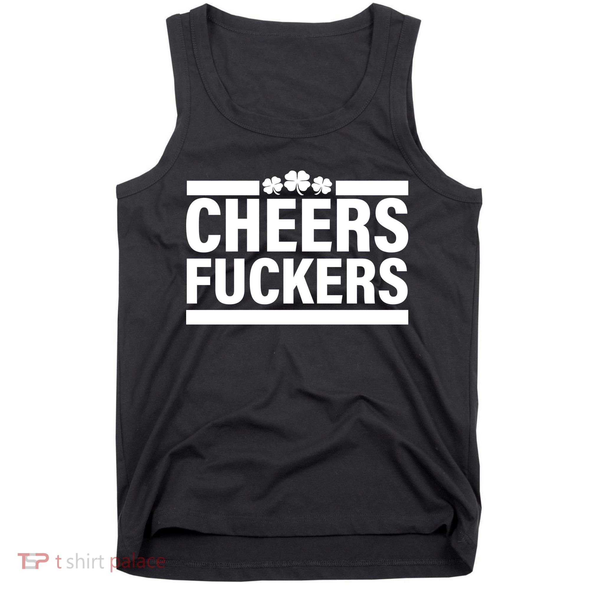 Cheers Fuckers Shamrock Tank Top
