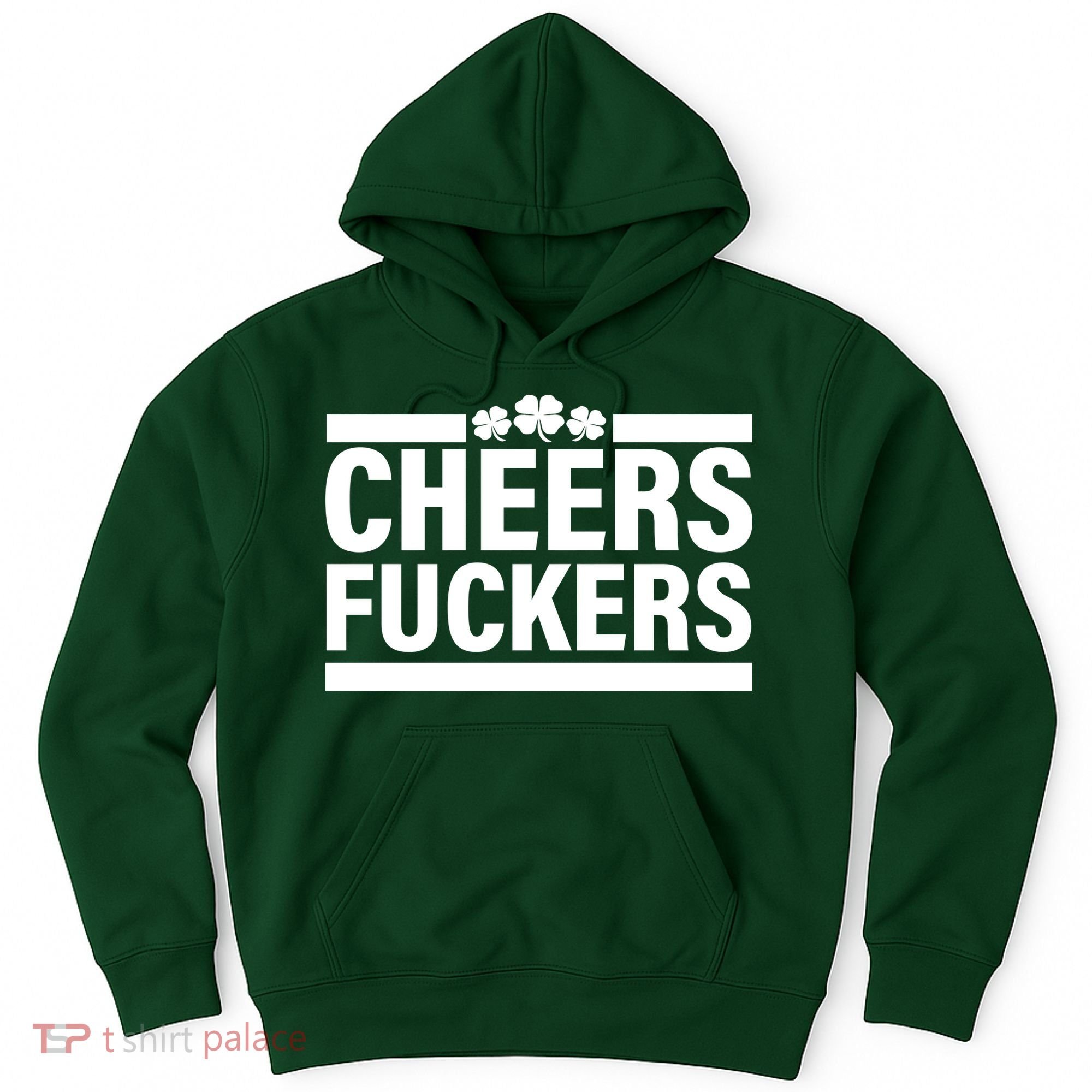 Cheers Fuckers Shamrock Hoodie