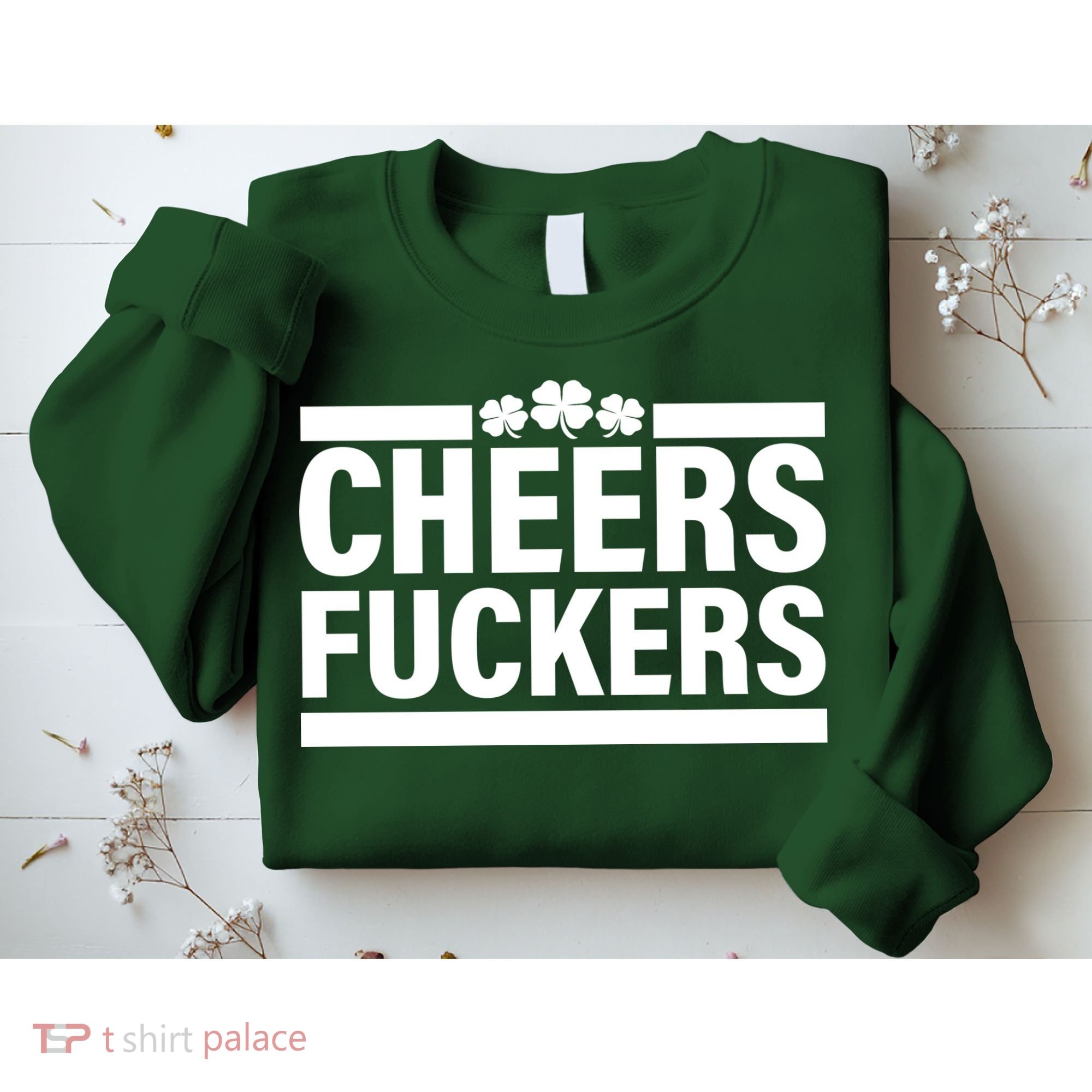 Cheers Fuckers Shamrock Sweatshirt