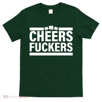 Cheers Fuckers Shamrock T-Shirt