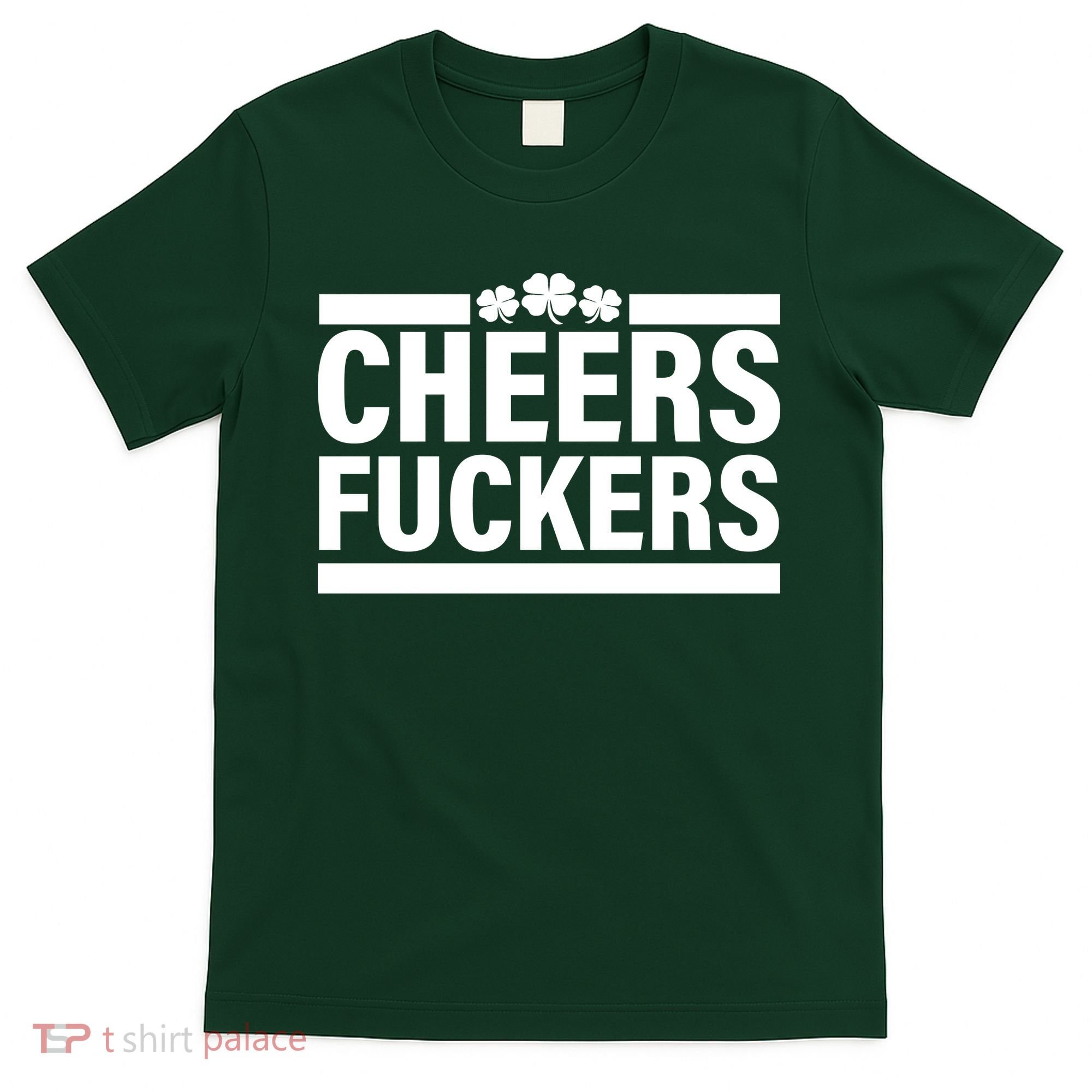 Cheers Fuckers Shamrock T-Shirt