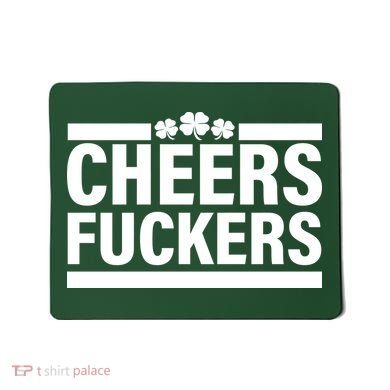 Cheers Fuckers Shamrock Mousepad
