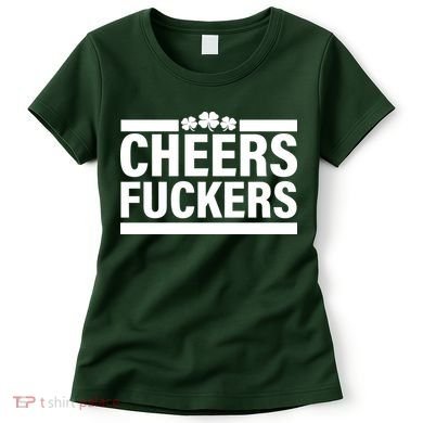 Cheers Fuckers Shamrock Women's T-Shirt