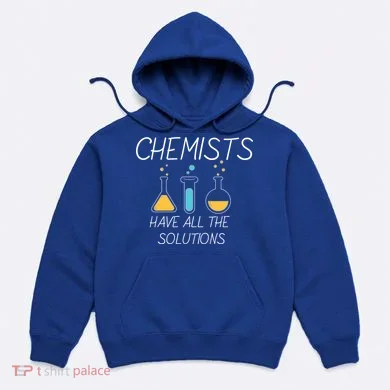Chemists Have All Solutions Hoodie