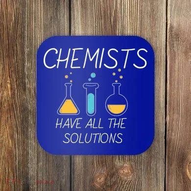 Chemists Have All Solutions Coaster