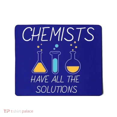 Chemists Have All Solutions Mousepad