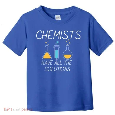 Chemists Have All Solutions Toddler T-Shirt