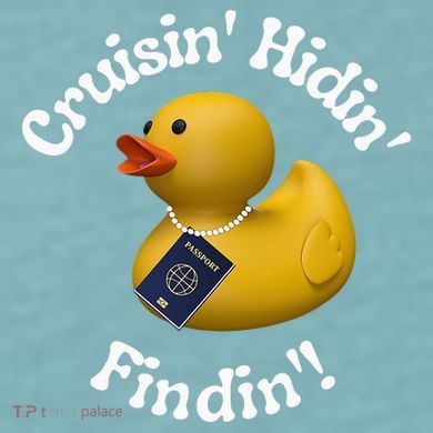 Cruising Hiding Finding Rubber Ducks Passport Hunt Hide Find Sueded Cloud Jersey T-Shirt