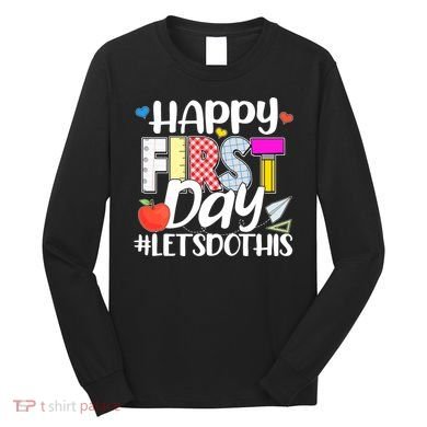 Cute Happy First Day #Lets Do This Long Sleeve Shirt