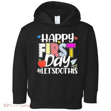 Cute Happy First Day #Lets Do This Toddler Hoodie