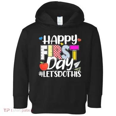 Cute Happy First Day #Lets Do This Toddler Hoodie