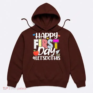 Cute Happy First Day #Lets Do This Hoodie