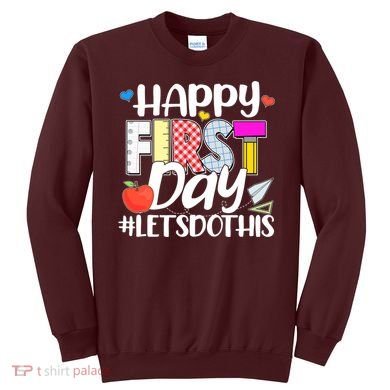 Cute Happy First Day #Lets Do This Sweatshirt