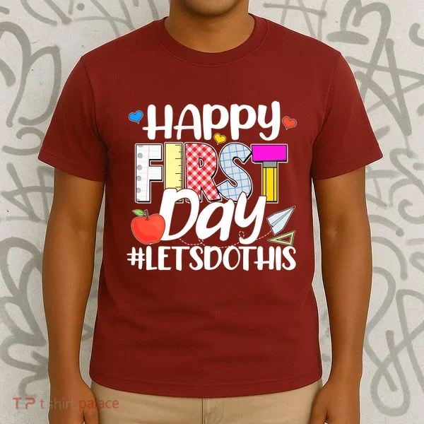 Cute Happy First Day #Lets Do This T-Shirt