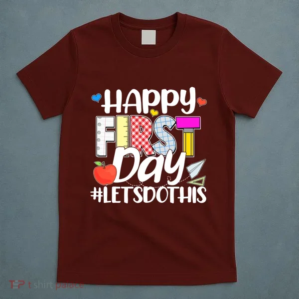 Cute Happy First Day #Lets Do This T-Shirt
