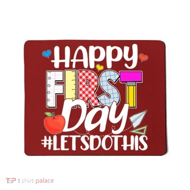 Cute Happy First Day #Lets Do This Mousepad