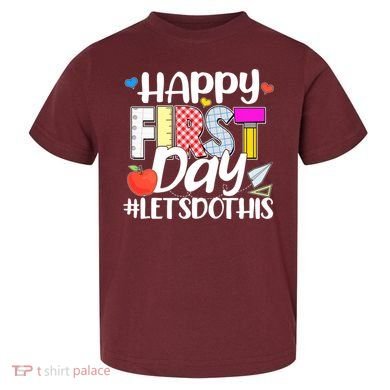Cute Happy First Day #Lets Do This Toddler T-Shirt