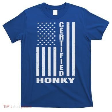 Certified Honky Funny Redneck Hillbilly Meaningful Gift T-Shirt