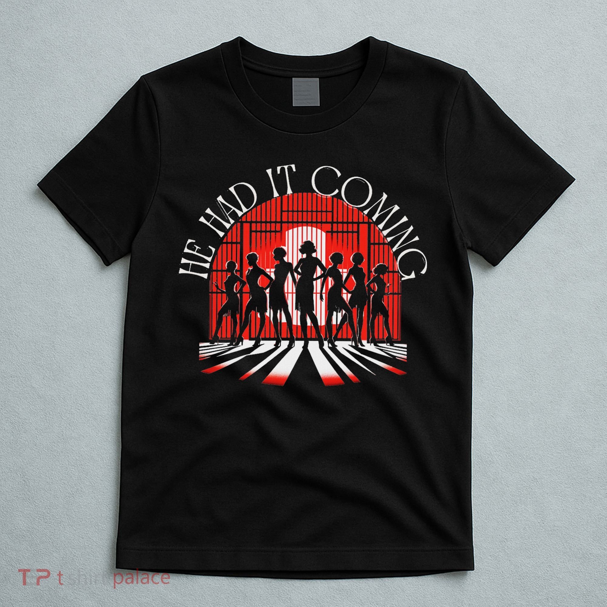 Chicago He Had It Coming! 1920s Jazz Musical Theatre T-Shirt