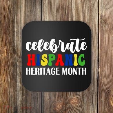 Celebrate Hispanic Heritage Month Coaster