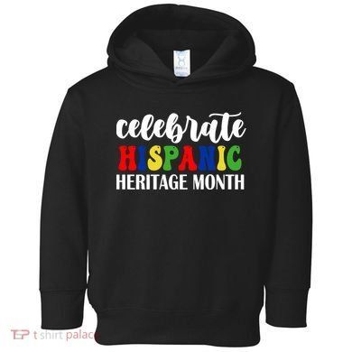 Celebrate Hispanic Heritage Month Toddler Hoodie