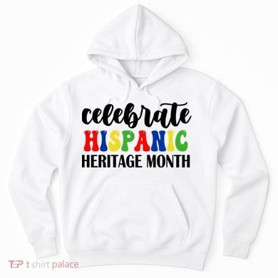 Celebrate Hispanic Heritage Month Hoodie