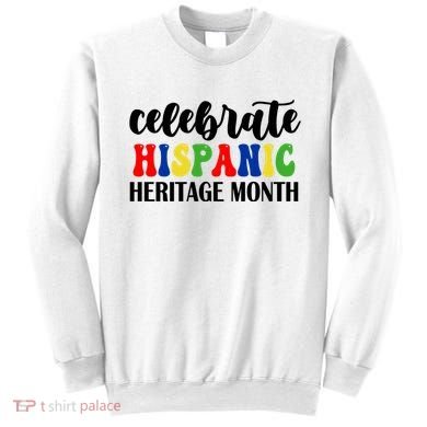 Celebrate Hispanic Heritage Month Sweatshirt