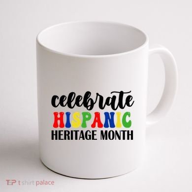 Celebrate Hispanic Heritage Month Coffee Mug back
