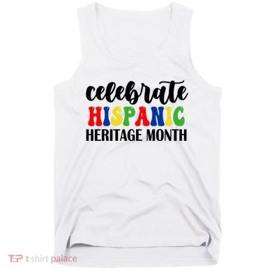 Celebrate Hispanic Heritage Month Tank Top