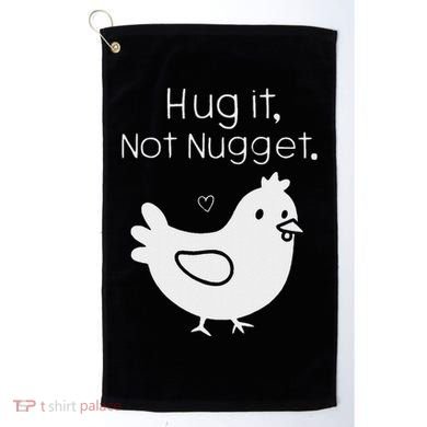 Chicken Hug It Not Nugget Golf Towel