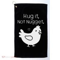 Chicken Hug It Not Nugget Golf Towel thumb 0
